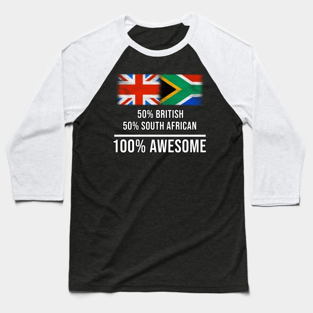 50% British 50% South African 100% Awesome - Gift for South African Heritage From South Africa Baseball T-Shirt by Country Flags